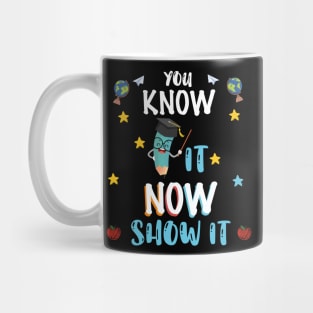 You Know It Now Show It, Testing Day Teacher, Graduation, We Out Teachers, Teacher Life, Teacher Summer Mug